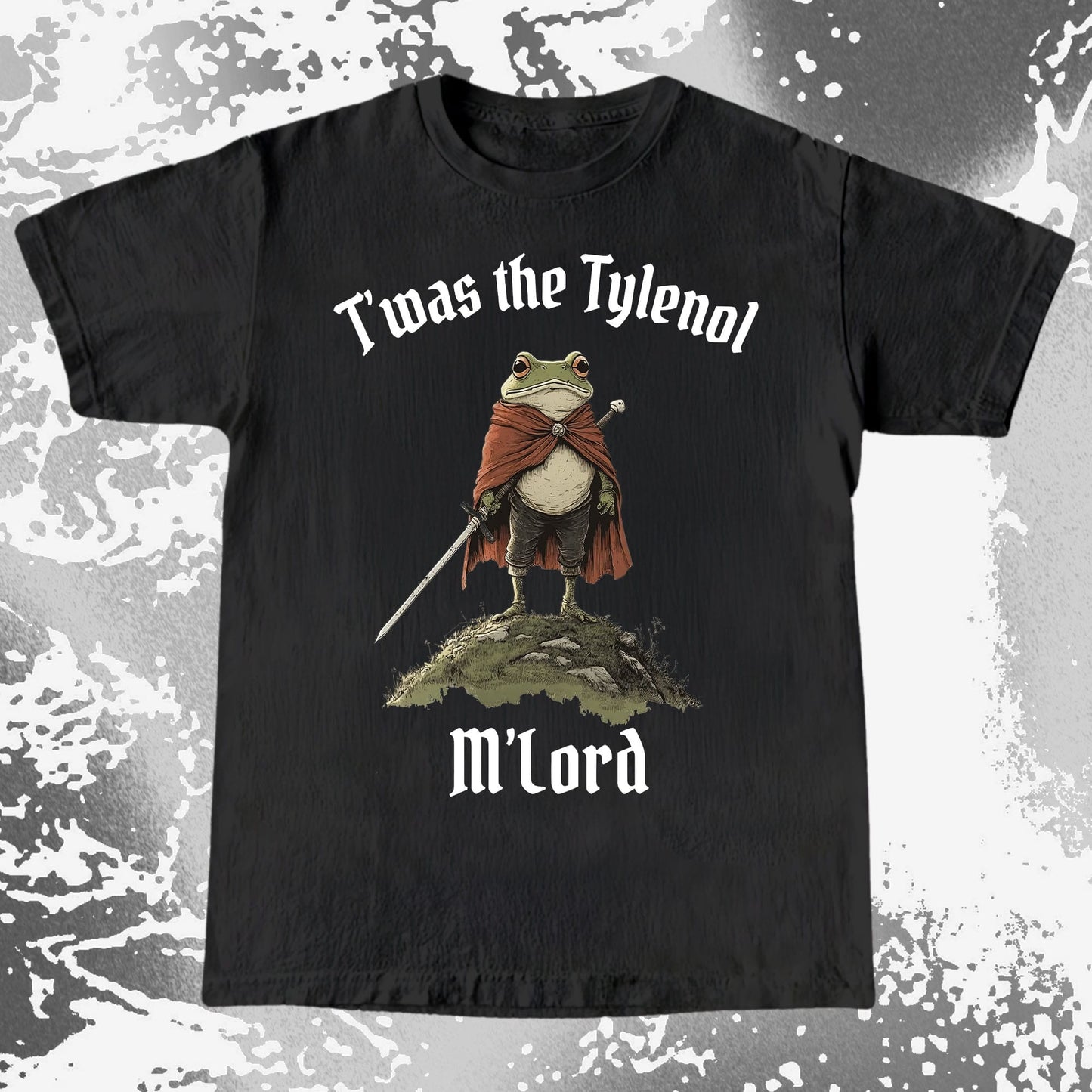 Twas the Tylenol M’Lord Frog Knight Shirt