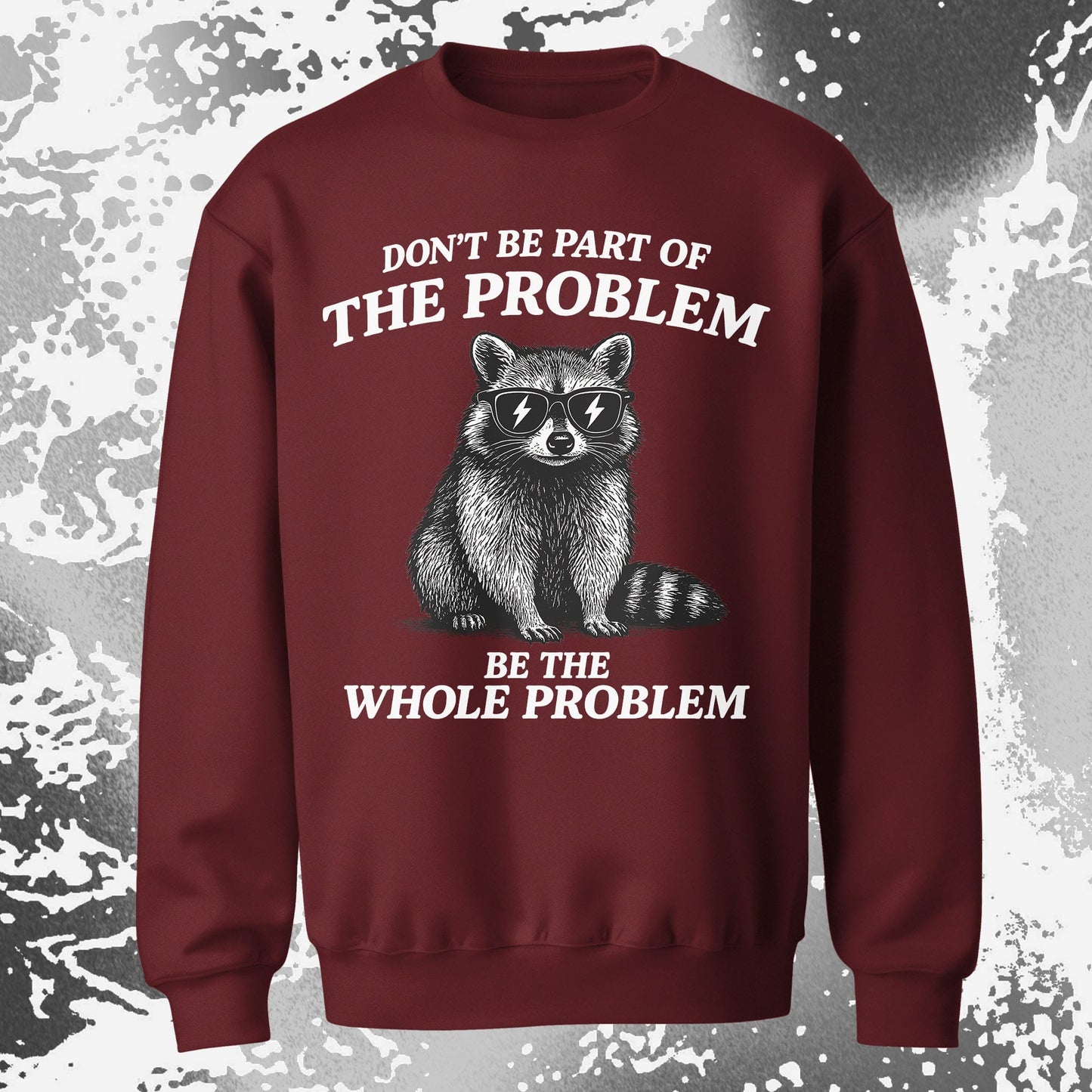 Be The Whole Problem Raccoon