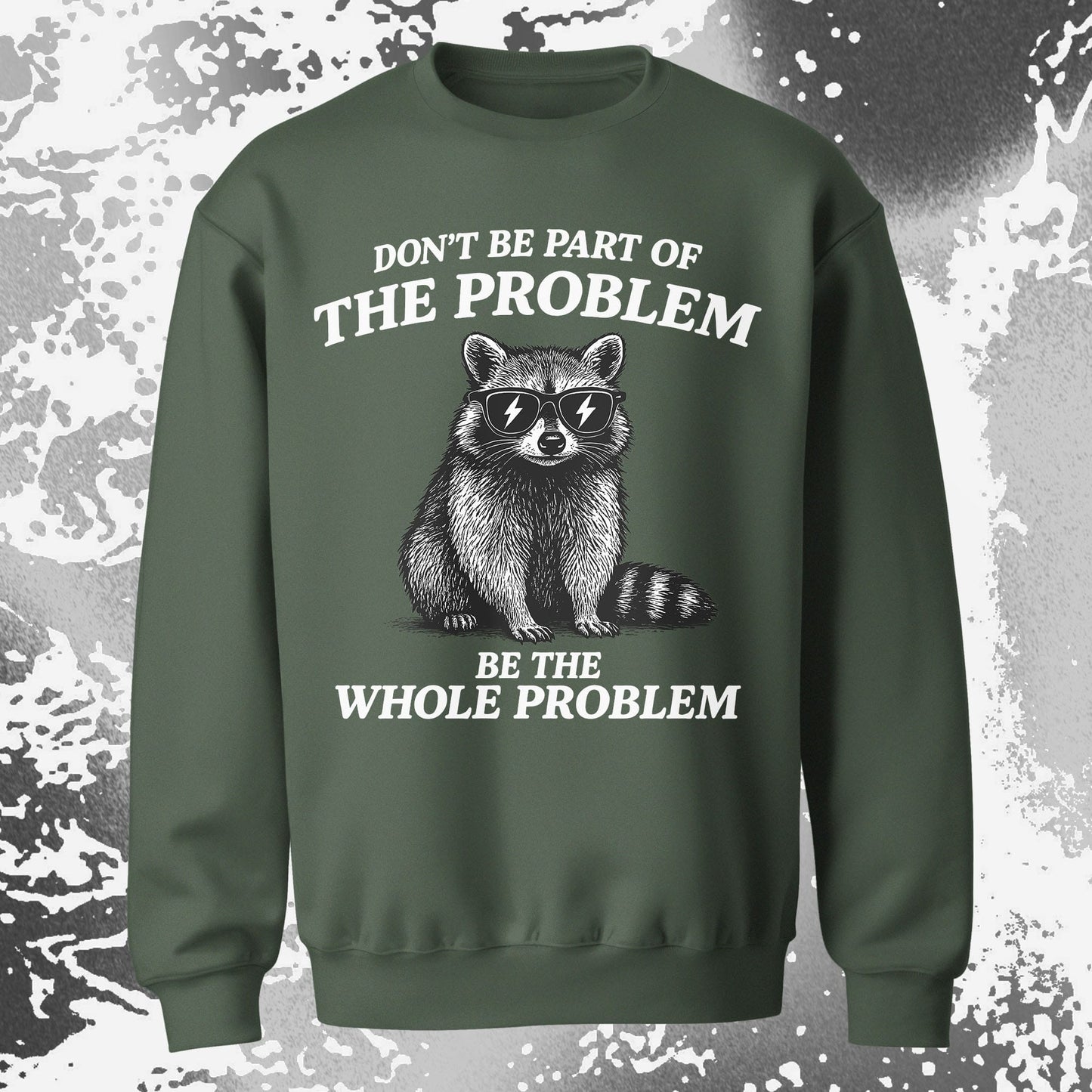 Be The Whole Problem Raccoon