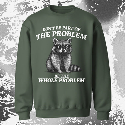 Be The Whole Problem Raccoon