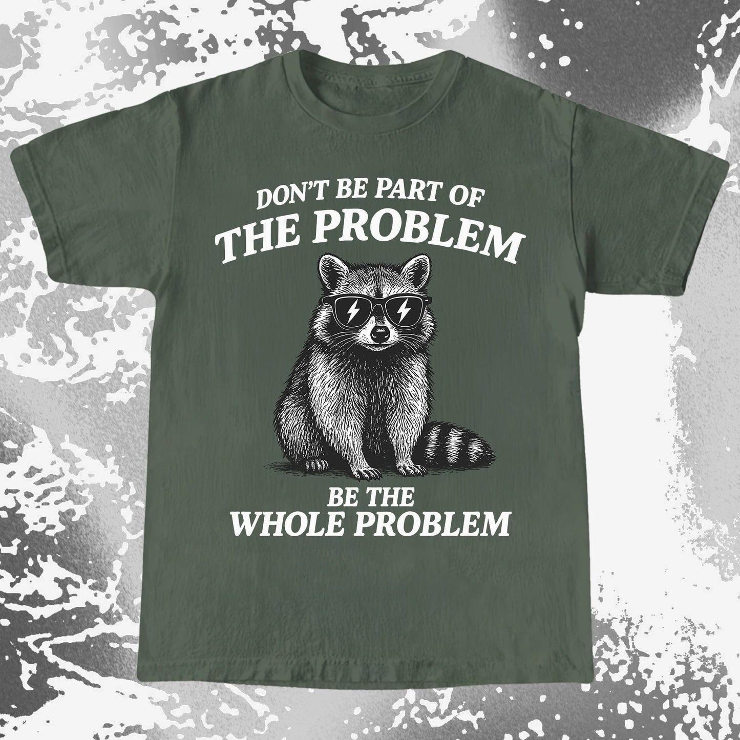 Be The Whole Problem Raccoon