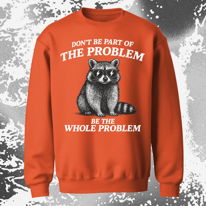 Be The Whole Problem Raccoon