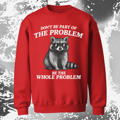 Be The Whole Problem Raccoon