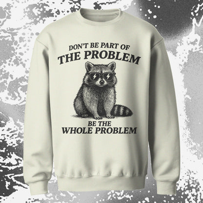Be The Whole Problem Raccoon