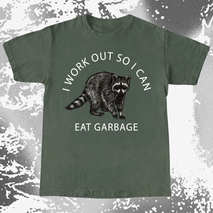 I Work Out So I Can Eat Garbage Raccoon Shirt