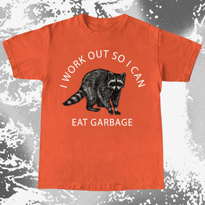 I Work Out So I Can Eat Garbage Raccoon Shirt