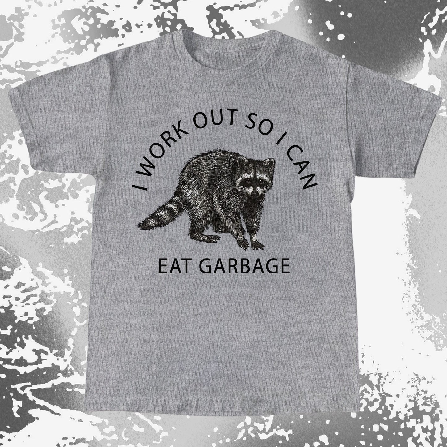 I Work Out So I Can Eat Garbage Raccoon Shirt
